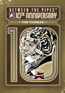 2011 IN THE GAME BETWEEN THE PIPES - 10TH ANNIVERSARY - SINGLES - #BTPA1-BTPA45 - YOU PICK FROM LIST