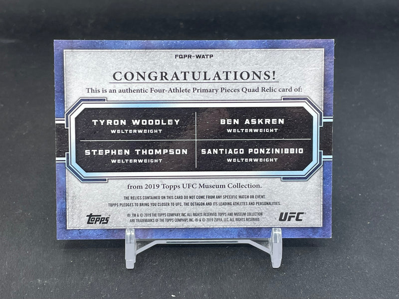 2019 TOPPS UFC MUSEUM COLLECTION - PRIMARY PIECES - T. WOODLEY/ B. ASKREN / S. THOMPSON / S. PONZINIGGIO - #FQPR-WATP - #'D/50 - QUAD RELIC