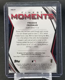 2021 TOPPS FINEST - FINEST MOMENTS - ORANGE - F. FREEMAN - #FMA-FF - #'D/25 - AUTOGRAPH