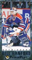 1993 FLEER POWERPLAY HOCKEY - NETMINDERS - SINGLES - #1-8 - YOU PICK FROM LIST
