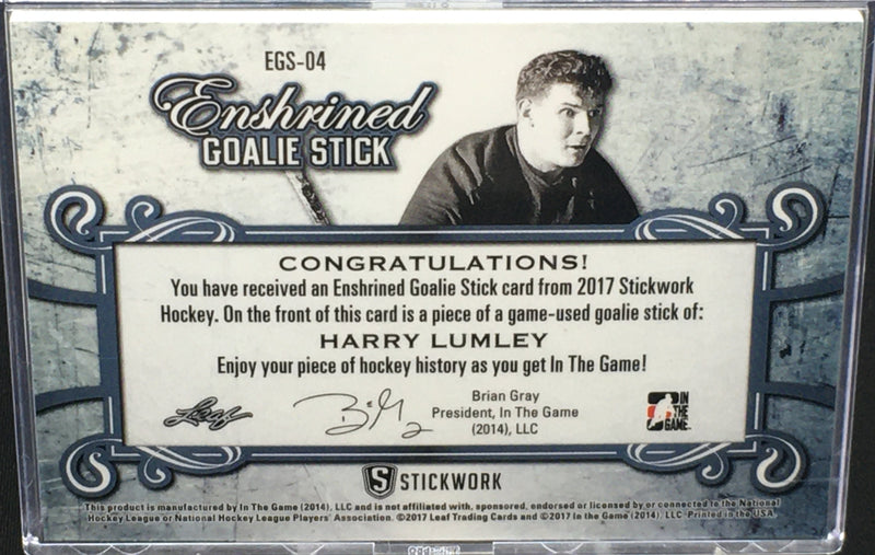 2017 LEAF IN THE GAME - ENSHRINED GOALIE STICK - H. LUMLEY - #EGS-04 - #'D/15