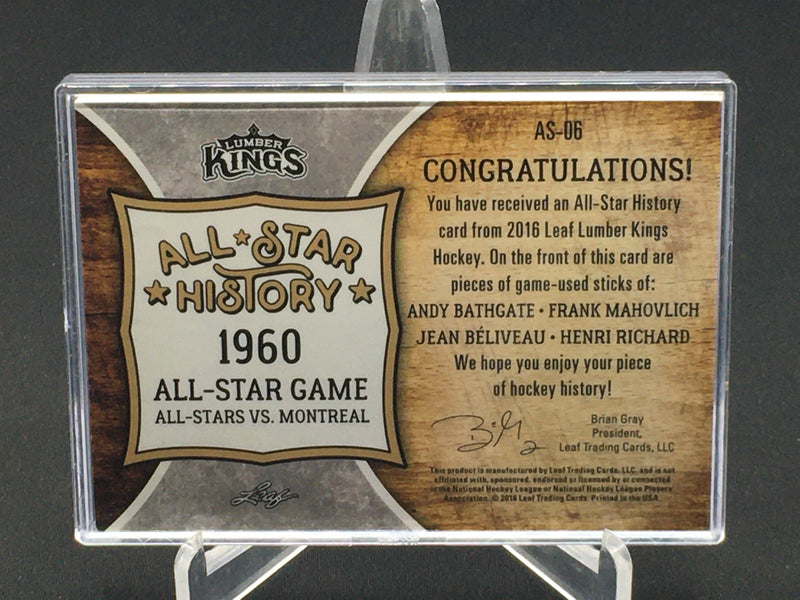 2016 LEAF LUMBER KINGS - ALL STAR HISTORY - A. BATHGATE/ J. BELIVEAU/ F. MAHOVLICH/ N. RICHARD - #AS-06 - #'D/15 - QUAD STICK RELIC