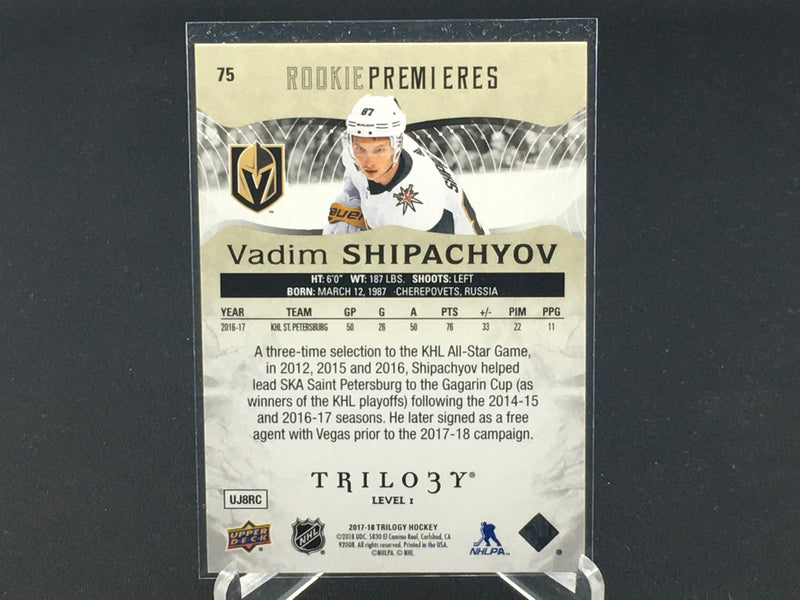 2017 UPPER DECK TRILOGY - ROOKIE PREMIERES - V. SHIPACHYOV - #75 - #'D/999 - RC